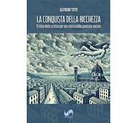 La conquista della ricchezza. Critica della critica per una teoria della giustizia sociale