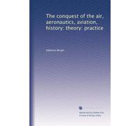 La conquista dell'aria, aeronautica, aviazione, storia: teoria: pratica: Facsimile Vol