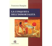 La conquista dell'immortalità - [Gagliano Edizioni]