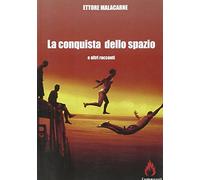 La conquista dello spazio e altri racconti