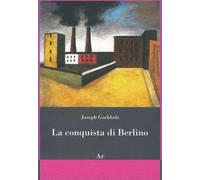 La conquista di Berlino - [Edizioni di AR]