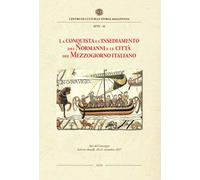 La conquista e l'insediamento dei Normanni e le città del Mezzogiorno ital...