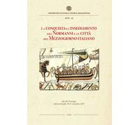 La conquista e l'insediamento dei Normanni e le città del Mezzogiorno italiano.