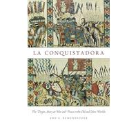 La Conquistadora: The Virgin Mary At War And Peace In The Old And New Worlds