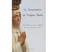La consacrazione alla Vergine Maria nel 50° della consacrazione dell'Italia al cuore immacolato di Maria