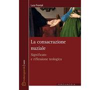 La consacrazione nuziale. Significato e riflessione teologica