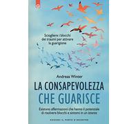 La consapevolezza che guarisce. Esistono affermazioni che hanno il potenziale di risolvere blocchi e sintomi in un istante