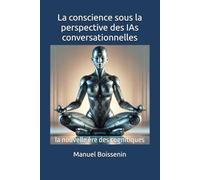 La conscience sous la perspective des IAs conversationnelles: la nouvelle ère des cognitiques