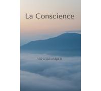La Conscience: Voir ce qui est déjà là