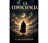La Consciencia: Un viaje interior hacia el origen de todo lo que somos