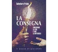 La consegna. Conservare la fede e fare la differenza