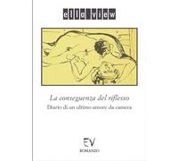 La conseguenza del riflesso. Diario di un ultimo amore da camera di Ella View,
