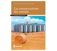 La conservazione dei cereali - Baccarini Gianni, Villani Andrea