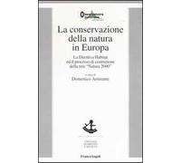 La conservazione della natura in Europa. La Direttiva Habitat ed il processo di costruzione della rete «Natura 2000»