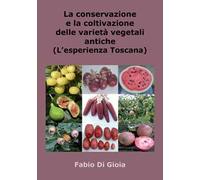 La conservazione e la coltivazione delle varietà vegetali antiche. L'esperienza toscana