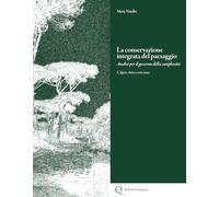 La conservazione integrata del paesaggio. Analisi per il governo della complessità. L'Appia Antica come tema. Ediz. italiana e inglese