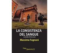La consistenza del sangue. L'omicidio di Porta Lame