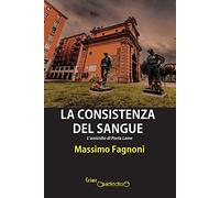 La consistenza del sangue. L'omicidio di Porta Lame