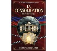 La Consolidation: Un Roman Historique