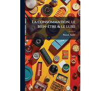 La consommation, le bien-Ãatre & le luxe
