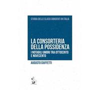 La consorteria della possidenza. I notabili umbri tra Ottocento e Novecento