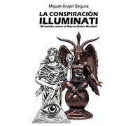 La conspiración illuminati: Mi batalla contra el Nuevo Orden Mundial