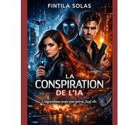 La Conspiration de l’IA :: L’algorithme avait tout prévu… sauf elle.