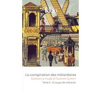 La Conspiration des Milliardaires - Tome II : À coups de milliards: 1900