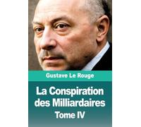 La Conspiration des Milliardaires: Tome IV