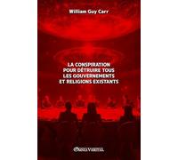 La conspiration pour détruire tous les gouvernements et religions existants