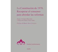La Constitución de 1978: Recuperar el consenso para abordar las reformas