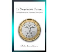 La Constitución Humana: Una visión diferente, de lo que somos como especie