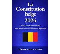 La Constitution belge 2026: Texte officiel consolidé avec les dernières modifications législatives