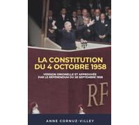 La Constitution du 4 octobre 1958: Version originelle et approuvée par le référendum du 28 septembre 1958