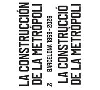 La construcción de la metrópoli: Barcelona 1859-2026