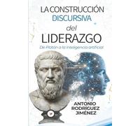 La construcción discursiva del liderazgo: De Platón a la inteligencia artificial