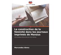 La construction de la féminité dans les journaux imprimés de Manaus: Une analyse discursive en trois temps