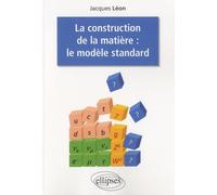 La construction de la matière : le modèle standard