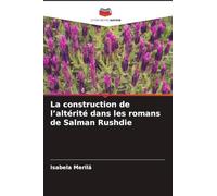 La construction de l'altérité dans les romans de Salman Rushdie