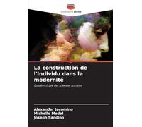 La construction de l'individu dans la modernité: Épistémologie des sciences sociales