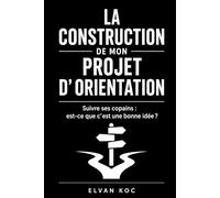 LA CONSTRUCTION DE MON PROJET D'ORIENTATION: Suivre ses copains : est-ce que c'est une bonne idée ?