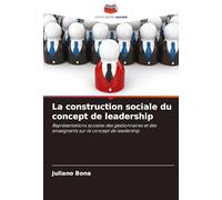 La construction sociale du concept de leadership: Représentations sociales des gestionnaires et des enseignants sur le concept de leadership