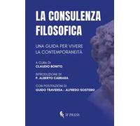 La consulenza filosofica. Una guida per vivere la contemporaneità