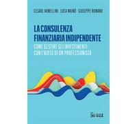 La consulenza finanziaria indipendente. Come gestire gli investimenti con l’aiuto di un professionista