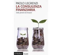 La consulenza finanziaria. Soldi, pensieri ed emozioni