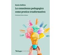 La consulenza pedagogica come pratica trasformativa - [Infuga Edizioni]