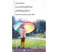 La consulenza pedagogica. Strumenti e percorsi per i BES - Matteoli Sandra