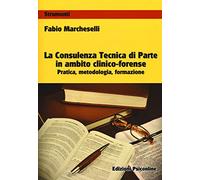 Libri Fabio Marcheselli - La Consulenza Tecnica Di Parte In Ambito Clinico-Foren