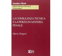 La consulenza tecnica e la perizia in materia penale