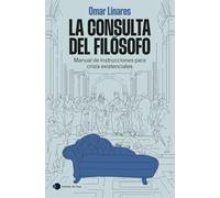 La consulta del filósofo: Manual de instrucciones para crisis existenciales